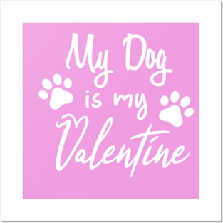 Dog Is My Valentine Posters and Art